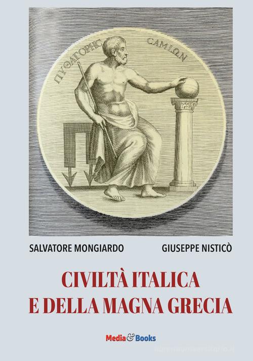 Civiltà italica e della Magna Grecia. Ediz. per la scuola di Salvatore Mongiardo, Giuseppe Nisticò edito da Mediabooks