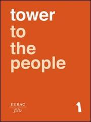 Tower to the People. Ediz. italiana, inglese e tedesca edito da Folio