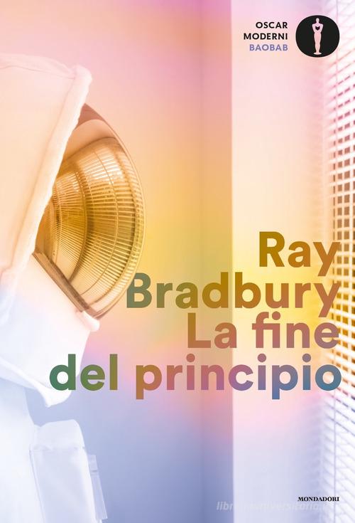 La fine del principio di Ray Bradbury edito da Mondadori