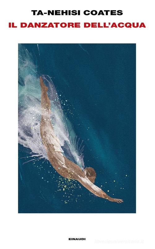 Il danzatore dell'acqua di Ta-Nehisi Coates edito da Einaudi