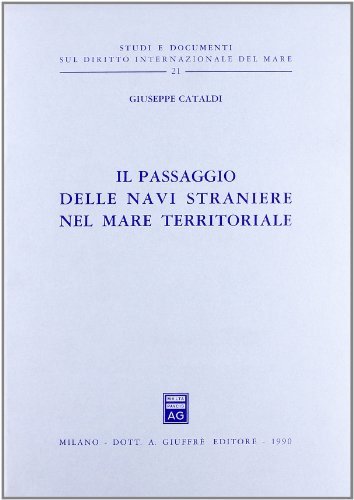 Il passaggio delle navi straniere nel mare territoriale di Giuseppe Cataldi edito da Giuffrè