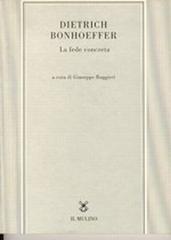 Dietrich Bonhoeffer. La fede concreta edito da Il Mulino