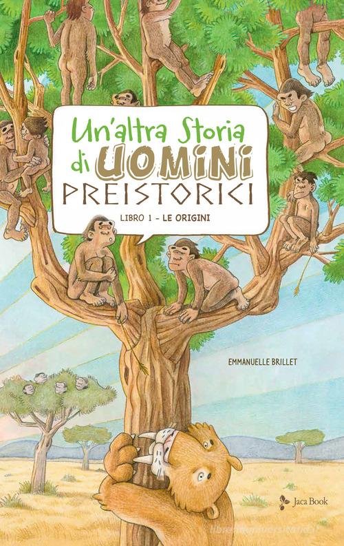 Un'altra storia di uomini preistorici. Ediz. a colori di Emmanuelle Brillet edito da Jaca Book
