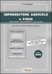 Imprenditore agricolo e fisco 2005 di Bruno Frizzera, Mario Jannaccone, Carlo Delladio edito da Il Sole 24 Ore