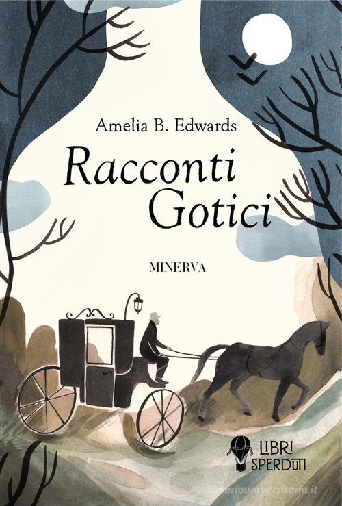 Racconti gotici di Amelia B. Edwards edito da Minerva Edizioni (Bologna)