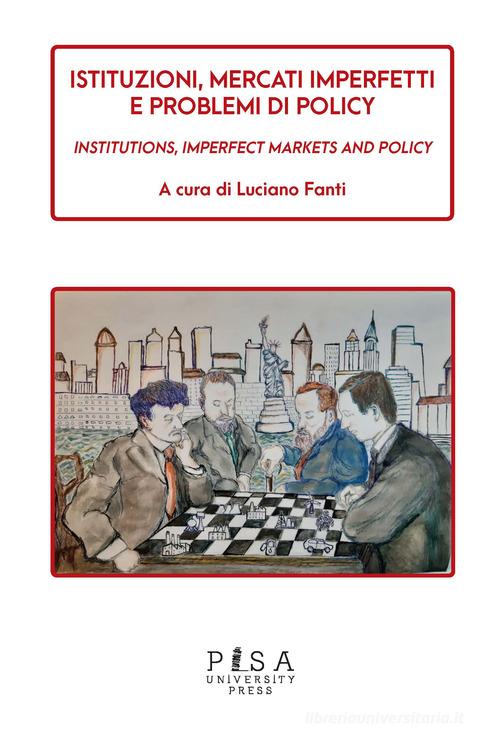 Istituzioni, mercati imperfetti e problemi di policy edito da Pisa University Press