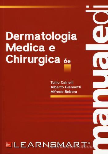Manuale di dermatologia medica e chirurgica di Tullio Cainelli, Alberto Giannetti, Alfredo Rebora edito da McGraw-Hill Education