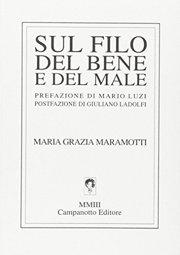 Sul filo del bene e del male di Maria Grazia Maramotti edito da Campanotto