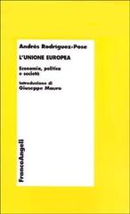 L' Unione Europea. Economia, politica e società di Andrés Rodríguez Pose edito da Franco Angeli