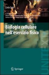 Biologia cellulare nell'esercizio fisico di Livio Luzi edito da Springer Verlag