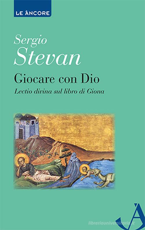 Giocare con Dio. Lectio divina sul libro di Giona di Sergio Stevan edito da Ancora
