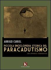Piccola enciclopedia storica del paracadutismo di Arrigo Curiel edito da Kimerik