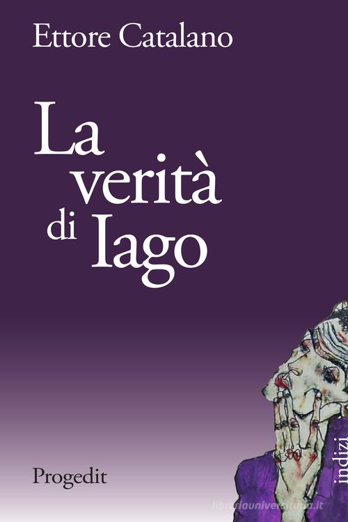 La verità di Iago di Ettore Catalano edito da Progedit