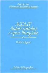 Acolit. Autori cattolici e opere liturgiche vol.2 edito da Editrice Bibliografica