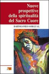 Nuove prospettive della spiritualità del Sacro Cuore di Bartolomeo Sorge edito da Apostolato della Preghiera