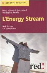 L' Energy Stream. Nuovi sviluppi della terapia di Wilhelm Reich di Nick Totton, Em Edmondson edito da Red Edizioni