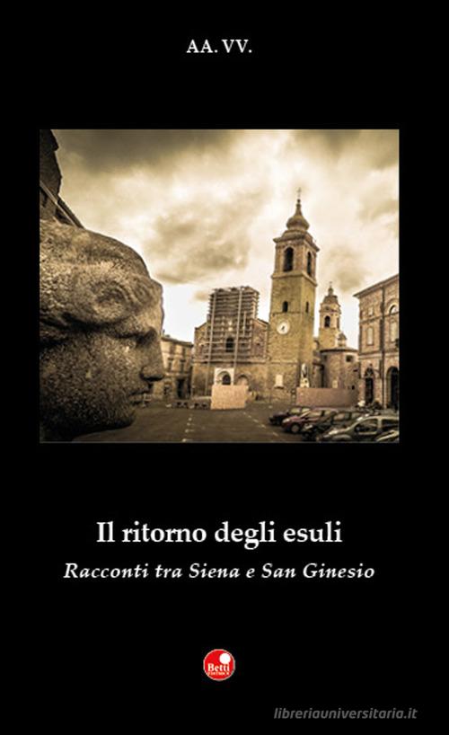 Il ritorno degli esuli. Racconti tra Siena e San Ginesio edito da Betti Editrice