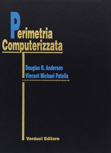 Perimetria computerizzata di D. R. Anderson, V. M. Patella edito da Verduci