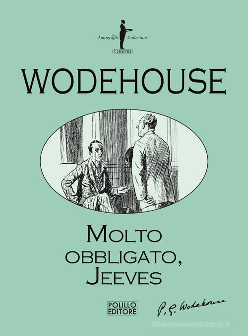 Molto obbligato, Jeeves! di Pelham G. Wodehouse edito da Polillo