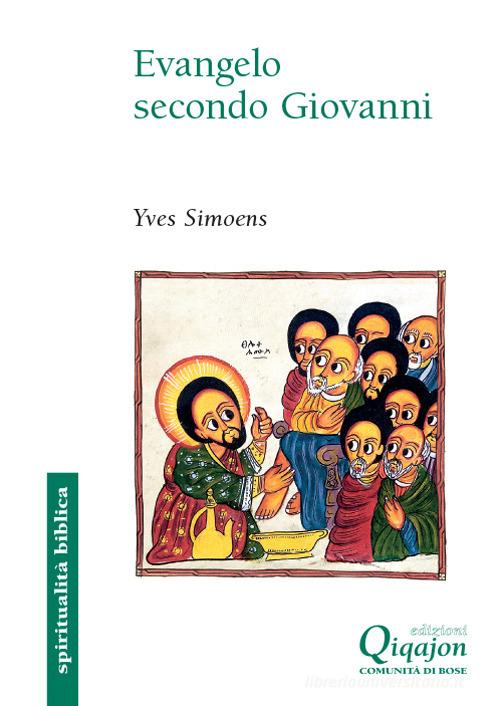Evangelo secondo Giovanni di Yves Simoens edito da Qiqajon