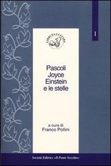 Pascoli, Joyce, Einstein e le stelle edito da Il Ponte Vecchio