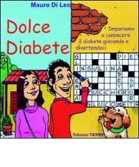 Dolce diabete. Impariamo a conoscere il diabete giocando e divertendoci di Mauro Di Leo edito da Technological Research