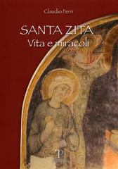Santa Zita. Vita e miracoli di Claudio Ferri edito da Pegaso Edizioni