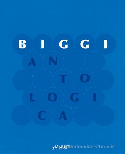 Biggi. Antologica. Ediz. italiana e inglese edito da Maretti Editore