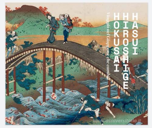 Hokusai Hiroshige Hasui. Viaggio nel Giappone che cambia edito da MondoMostre
