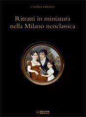 Ritratti in miniatura nella Milano neoclassica di Chiara Parisio edito da Starrylink