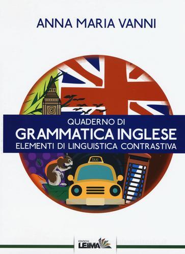 Quaderno di grammatica inglese. Elementi di linguistica contrastiva di Anna Maria Vanni edito da LEIMA Edizioni