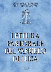 Lettura pastorale del Vangelo di Luca di Jean Radermakers, Philippe Bossuyt edito da EDB