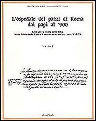 L' ospedale dei pazzi di Roma dai papi al '900 vol.1 edito da edizioni Dedalo