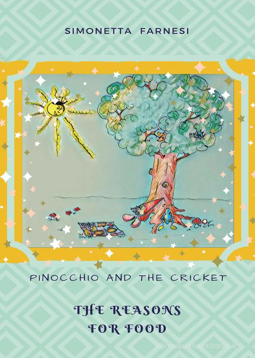 Pinocchio and the cricket. The reason for food di Simonetta Farnesi edito da Youcanprint