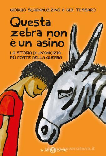 Questa zebra non è un asino di Giorgio Scaramuzzino, Gek Tessaro edito da Salani