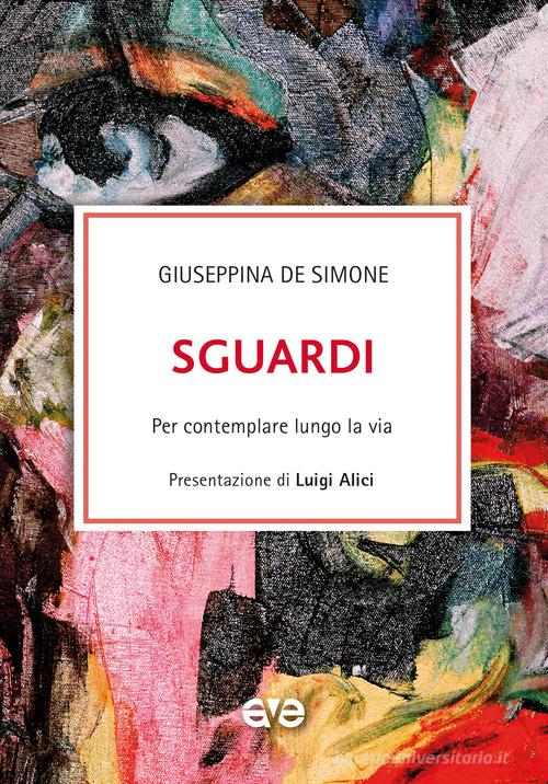 Sguardi. Per contemplare lungo la via di Giuseppina De Simone edito da AVE