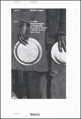 Lo stile documentario in fotografia. Da August Sander a Walker Evans (1920-1945) di Olivier Lugon edito da Mondadori Electa