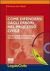 Come difendersi dagli errori nel processo civile. Con CD-ROM di Antonio I. Natali edito da Maggioli Editore