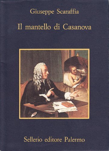 Il mantello di Casanova di Giuseppe Scaraffia edito da Sellerio Editore Palermo