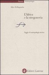 L' Africa e la stregoneria. Saggio di antropologia storica di Alice Bellagamba edito da Laterza
