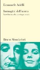 Immagini dell'uomo. Introduzione alla psicologia sociale di Emanuele Arielli edito da Mondadori Bruno