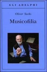 Musicofilia di Oliver Sacks edito da Adelphi