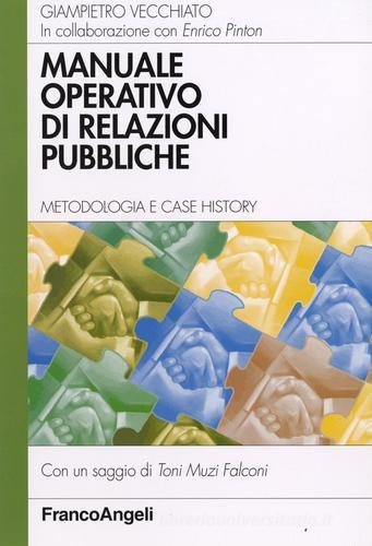 Manuale operativo di relazioni pubbliche. Metodologia e case history di Giampietro Vecchiato edito da Franco Angeli
