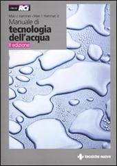 Manuale di tecnologia dell'acqua di Mark J. Hammer, Mark J. jr. Hammer edito da Tecniche Nuove