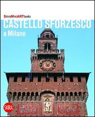 Castello Sforzesco a Milano edito da Skira