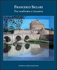 Francesco Siclari. Tra realismo e incanto edito da Editoriale Giorgio Mondadori