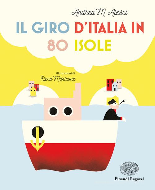 Il giro d'Italia in 80 isole di Andrea M. Alesci edito da Einaudi Ragazzi