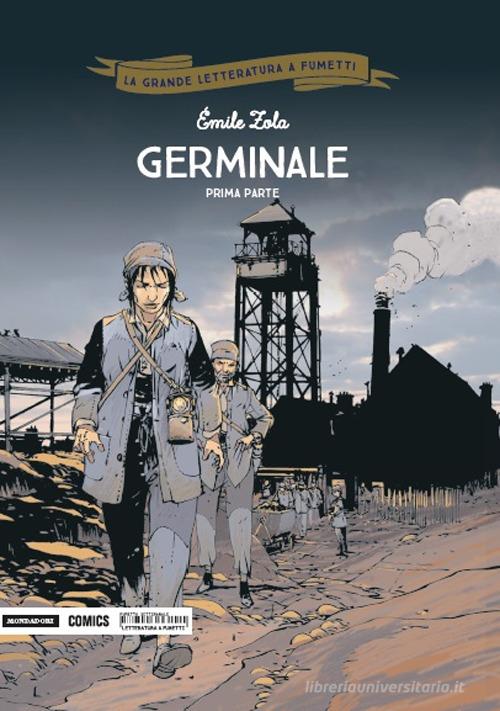 Germinale. Prima parte di Émile Zola, Philippe Chanoinat, Jean-Michel Arroyo edito da Mondadori Comics
