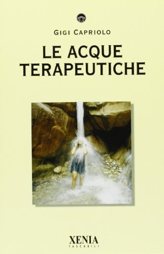 Le acque terapeutiche di Gigi Capriolo edito da Xenia