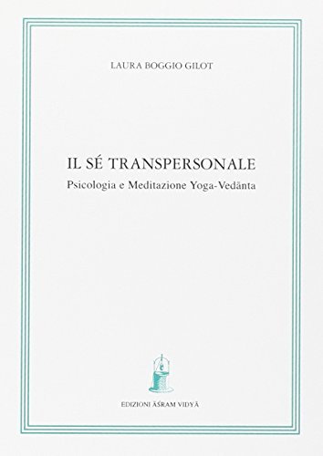 Il sé transpersonale. Psicologia e meditazione yoga-vedanta di Laura Boggio Gilot edito da Asram Vidya